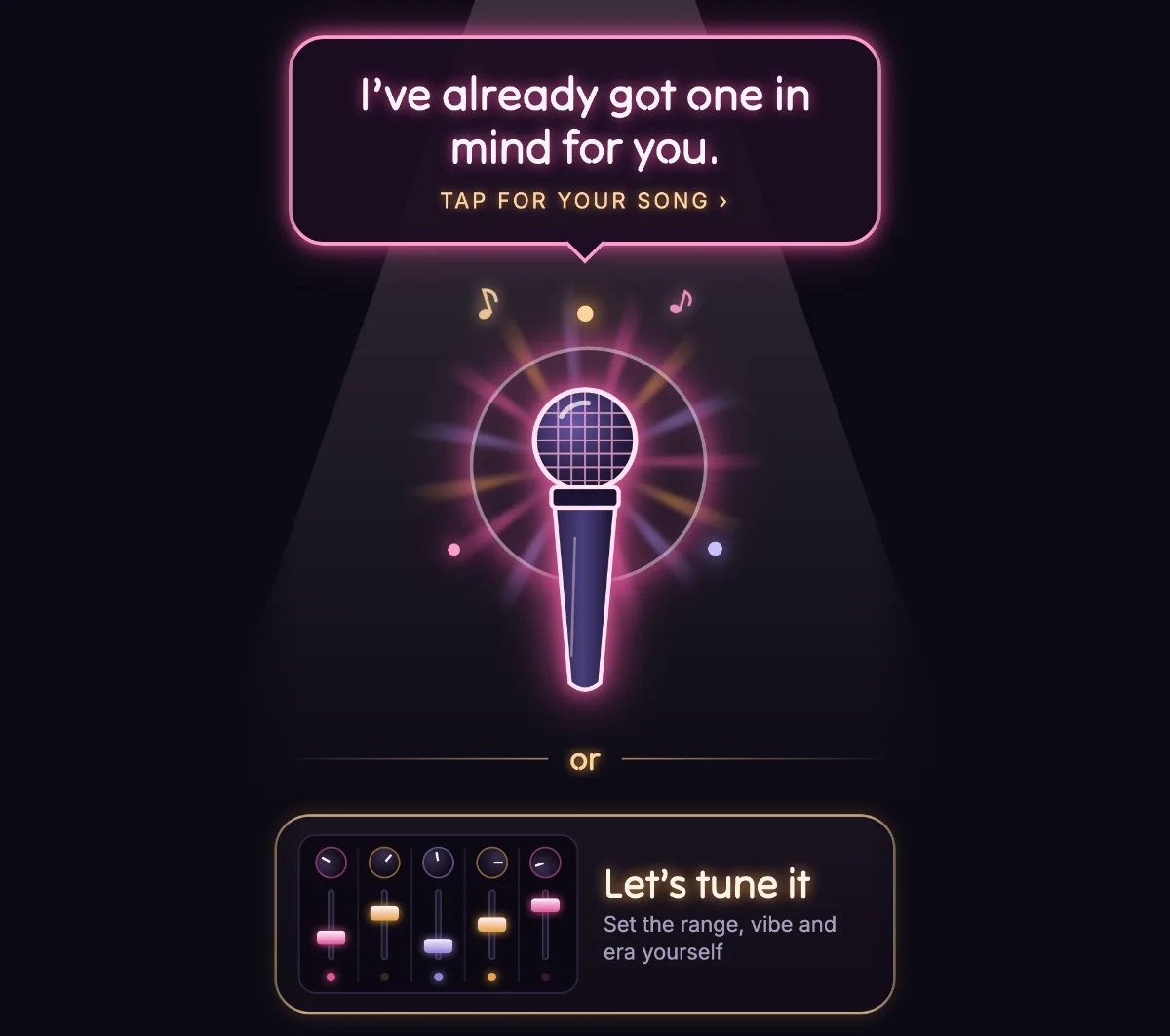 The fork: the Magic Mic under a spotlight, saying 'I’ve already got one in mind for you. Tap for your song', and below it, Let’s tune it — set the range, vibe and era yourself.